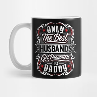 Best Husbands get promoted to Daddy Mug